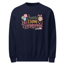 I came, I saw, I overdecorated Adult Sweater